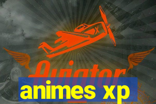 animes xp